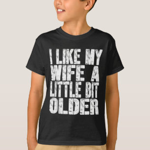 Ich mag meine Frau ein bisschen älter Lustiger Spr T-Shirt