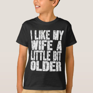 Ich mag meine Frau ein bisschen älter Lustiger Spr T-Shirt