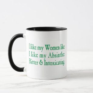 Ich mag meine Frauen wie meine Absinth Tasse