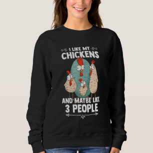 Ich mag meine Hühner und 3 Personen Bauern Sweatshirt