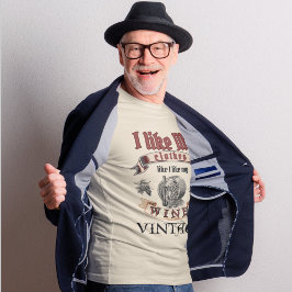"Ich mag meine Kleidung wie meinen Wein: Vintag T-Shirt