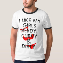 ICH MAG MEINE MÄDCHEN NERDY, CURVY UND SCHMUTZIGER T-Shirt