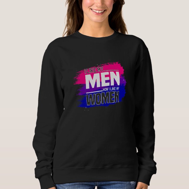 Ich mag meine Männer, wie ich meine Frauen mag Bis Sweatshirt (Vorderseite)