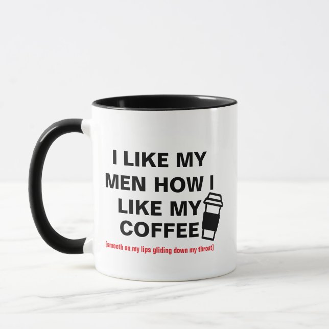 Ich mag meine Männer, wie ich meinen Kaffee mag Tasse (Links)