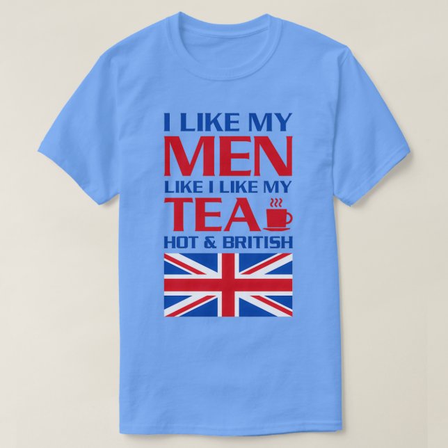 Ich mag meine Männer wie meinen TeaHot und meinen  T-Shirt (Design vorne)