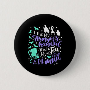Ich mag meine Mansarden Spuk und mein Tee ein biss Button