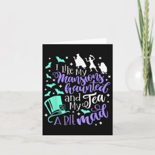 Ich mag meine Mansarden Spuk und mein Tee ein biss Karte