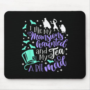 Ich mag meine Mansarden Spuk und mein Tee ein biss Mousepad