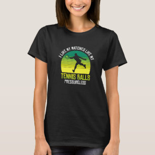 Ich mag meine Matches wie meine Tennisbälle druckl T-Shirt
