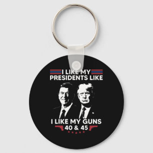 Ich mag meine Präsidenten, wie ich meine Waffen ma Schlüsselanhänger
