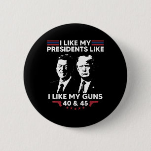 Ich mag meine Präsidenten wie meine Gewehre 40 &Am Button