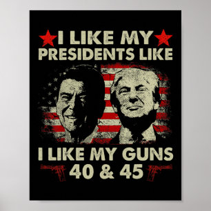 Ich mag meine Präsidenten wie meine Gewehre 40 &Am Poster
