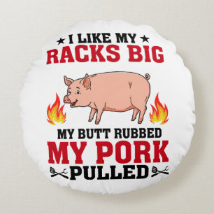 Ich mag meine Racks Big BBQ, Arsch Schwein Zitat Rundes Kissen