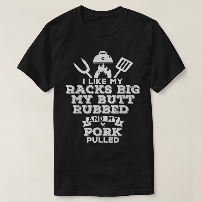 Ich mag meine Racks Big My Hintern Rubbed and Schw T-Shirt (Design vorne)
