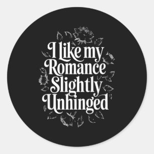 Ich mag meine Romantik leicht verrückt lustiger Bü Runder Aufkleber