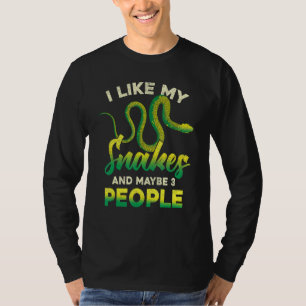 Ich mag meine Schlangen und vielleicht 3 Leute Re T-Shirt