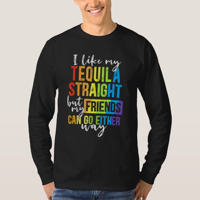 Ich mag meine Tequila gerade, aber meine Freunde k T-Shirt (Vorderseite)