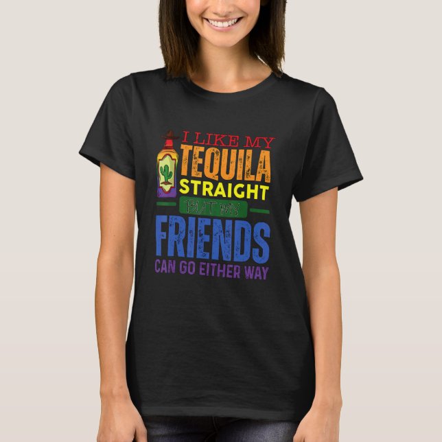 Ich mag meine Tequila gerade, aber meine Freunde k T-Shirt (Vorderseite)