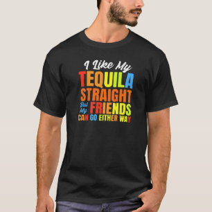Ich mag meine Tequila gerade LGBT Pride Tequila T-Shirt