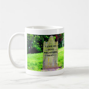 Ich mag meine tote Verwandte beste Tasse