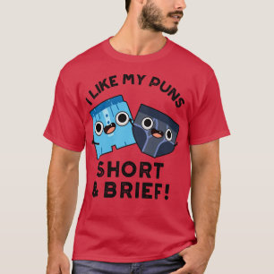Ich mag meine Wortspiele kurz und prägnant Lustige T-Shirt