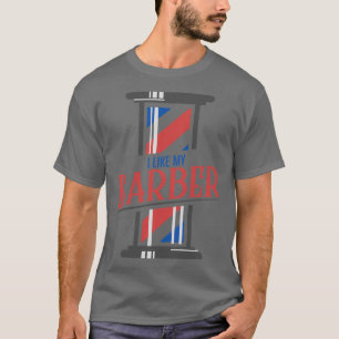Ich mag meinen Barber T-Shirt