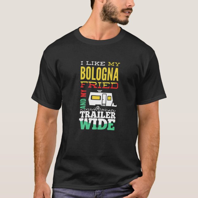 Ich mag meinen Bologna Fried und meinen Trailer-we T-Shirt (Vorderseite)