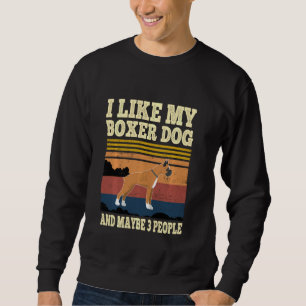 Ich mag meinen Boxerhund und vielleicht 3 Leute Bo Sweatshirt