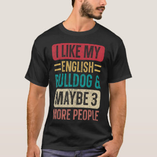Ich mag meinen englischen Bulldog und vielleicht 3 T-Shirt
