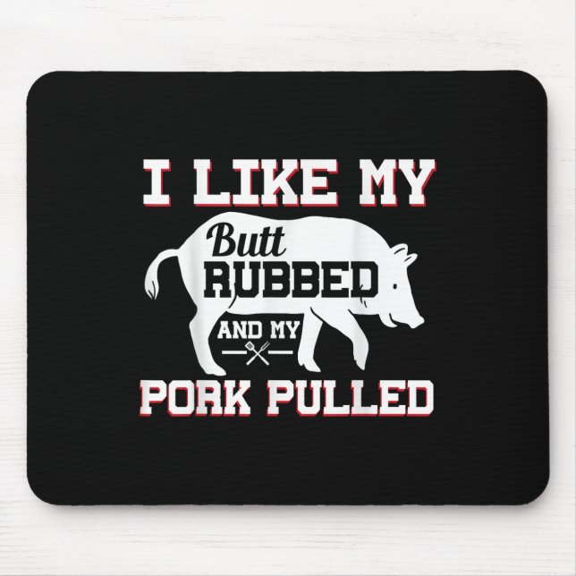 Ich mag meinen Hintern Rubbed Funny Grilling Grill Mousepad (Vorne)