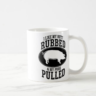 Ich mag meinen Hintern Rubbed und mein Schwein gep Kaffeetasse