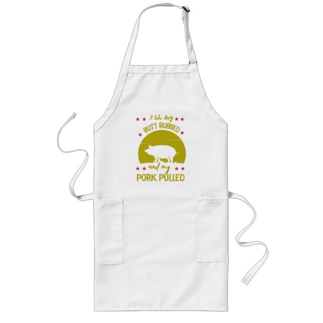 Ich mag meinen Hintern Rubbed und mein Schwein gep Lange Schürze (Vorne)