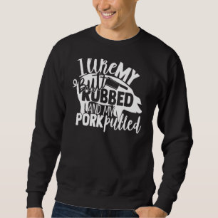 Ich mag meinen Hintern Rubbed und mein Schwein gep Sweatshirt