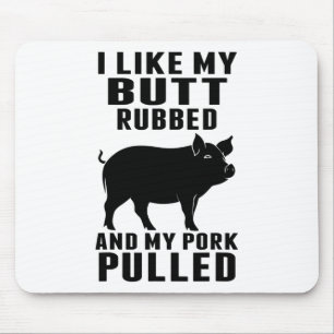 Ich mag meinen Hintern Rubbed und mein Schwein gez Mousepad