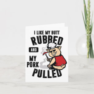 Ich mag meinen Hintern Rubbed und mein Schweinefle Karte