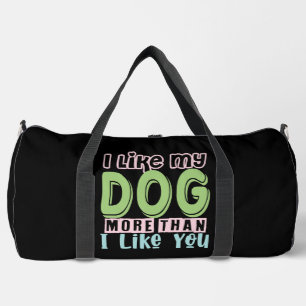Ich mag meinen Hund mehr als dich Duffle Bag