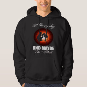 Ich mag meinen Hund und vielleicht 3 Leute Hoodie