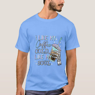 Ich mag meinen Kaffee kalt wie mein Soul Halloween T-Shirt