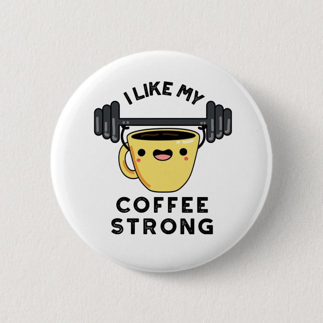 Ich mag meinen Kaffee, meinen starken, lustigen Dr Button (Vorderseite)