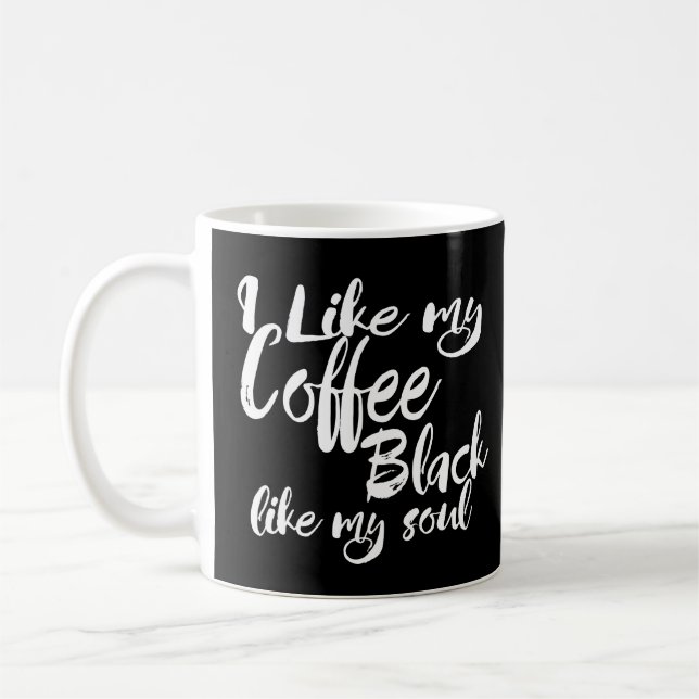 Ich mag meinen Kaffee schwarz wie mein Soul Typogr Kaffeetasse (Links)