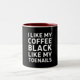 Ich mag meinen Kaffee schwarz wie meine Zehennägel Zweifarbige Tasse