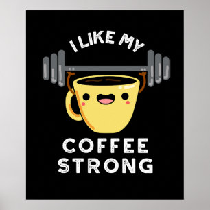 Ich mag meinen Kaffee starken Funny Drink Pun Dark Poster