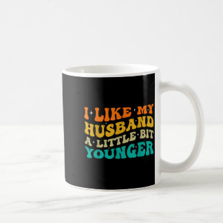 Ich mag meinen Mann ein bisschen jünger  Kaffeetasse