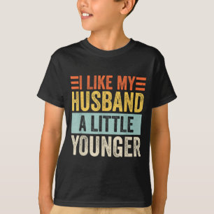 Ich mag meinen Mann ein bisschen jünger Lustige Fr T-Shirt