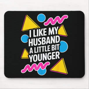 Ich mag meinen Mann ein bisschen jünger Lustiger S Mousepad