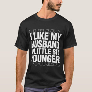 Ich mag meinen Mann ein bisschen jünger Lustiger S T-Shirt