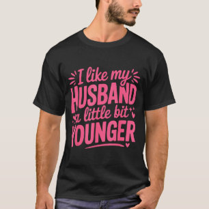 Ich mag meinen Mann ein bisschen jünger Lustiges P T-Shirt