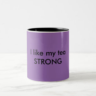 Ich mag meinen Tee STRONG Tasse