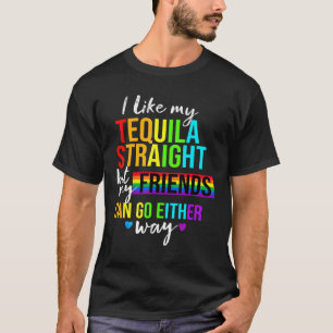 Ich mag meinen Tequila Straight Lgbt Pride Gay Les T-Shirt