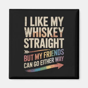 Ich mag meinen Whiskey direkt, aber meine Freunde  Magnet